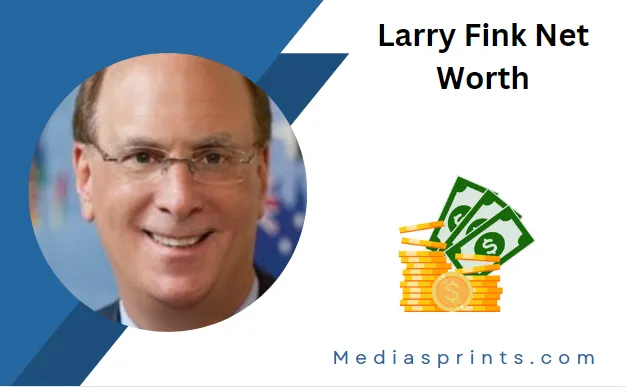 Larry Fink Net Worth: Untold Billions