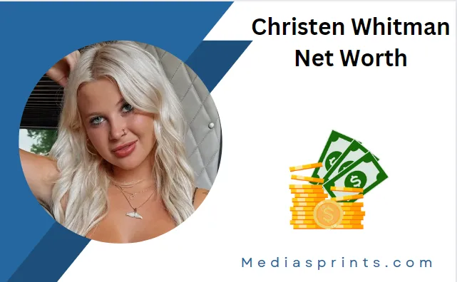 Christen Whitman Net Worth: Exploring Financial Success
