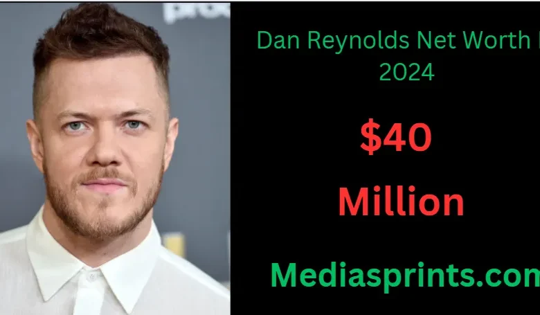 Dan Reynolds Net Worth, Age, Height, Weight, Occupation, Career And More