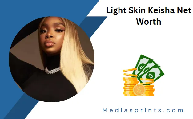 Light Skin Keisha Net Worth