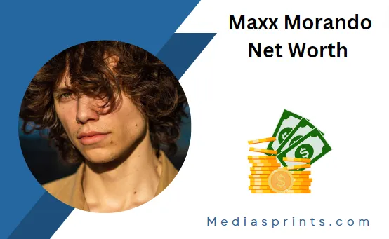 Maxx Morando Net Worth
