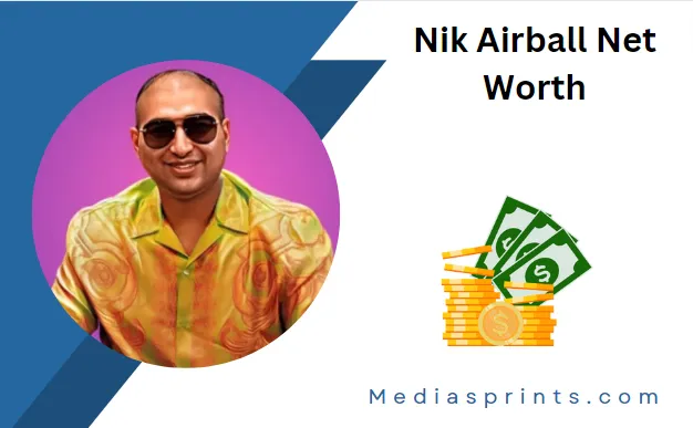 Nik Airball Net Worth