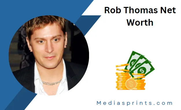 Rob Thomas Net Worth: A Musical Fortune