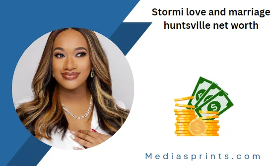 stormi love and marriage huntsville net worth